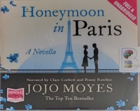 Honeymoon in Paris written by Jojo Moyes performed by Clare Corbett and Penny Rawlins on Audio CD (Unabridged)